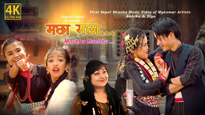 Machha Machha || Suman Manandhar Ft. Anuz, Ambika & Deeya | New Nepal Bhasha Song 2080