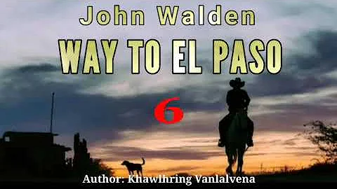 John Walden : WAY TO EL PASO - 6 | Author : Khawlh...