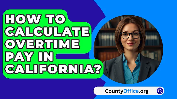 How To Calculate Overtime Pay In California? - CountyOffice.org