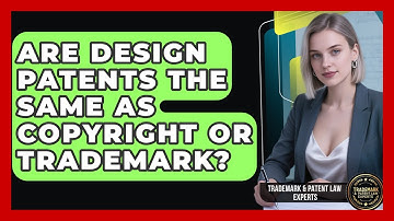 Are Design Patents The Same As Copyright Or Trademark? - Trademark and Patent Law Experts