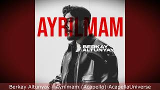 Berkay Altunyay- Ayrılmam (Acapella)- AcapellaUniverse Resimi