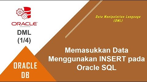 Oracle SQL DML | 1. Memasukkan Data Menggunakan Perintah INSERT pada Oracle SQL