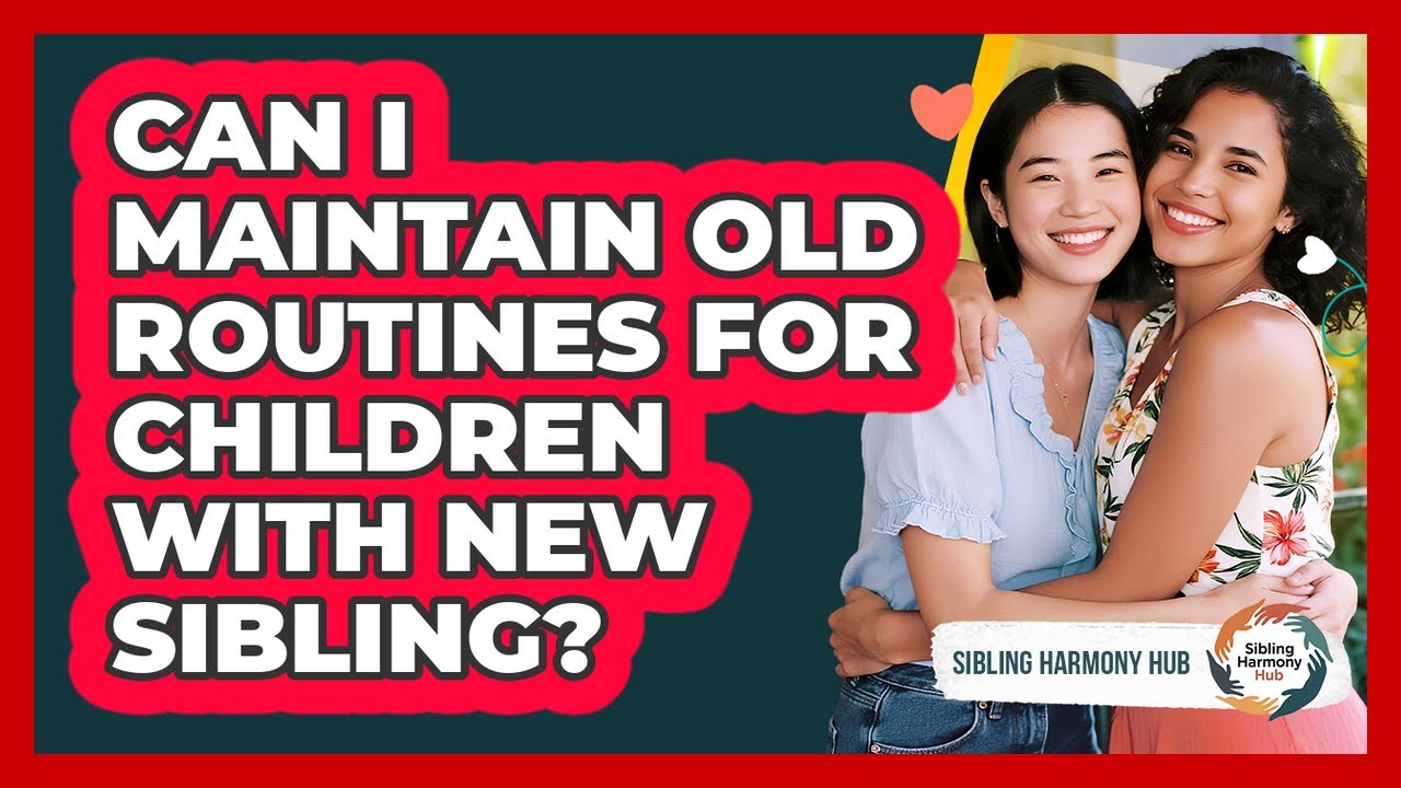 Old Routine Vs. New Routine Can I Maintain Old Routines For Children With New Sibling? - YouTube