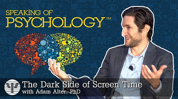 The dark side of screen time with Adam Alter, PhD | Speaking of Psychology