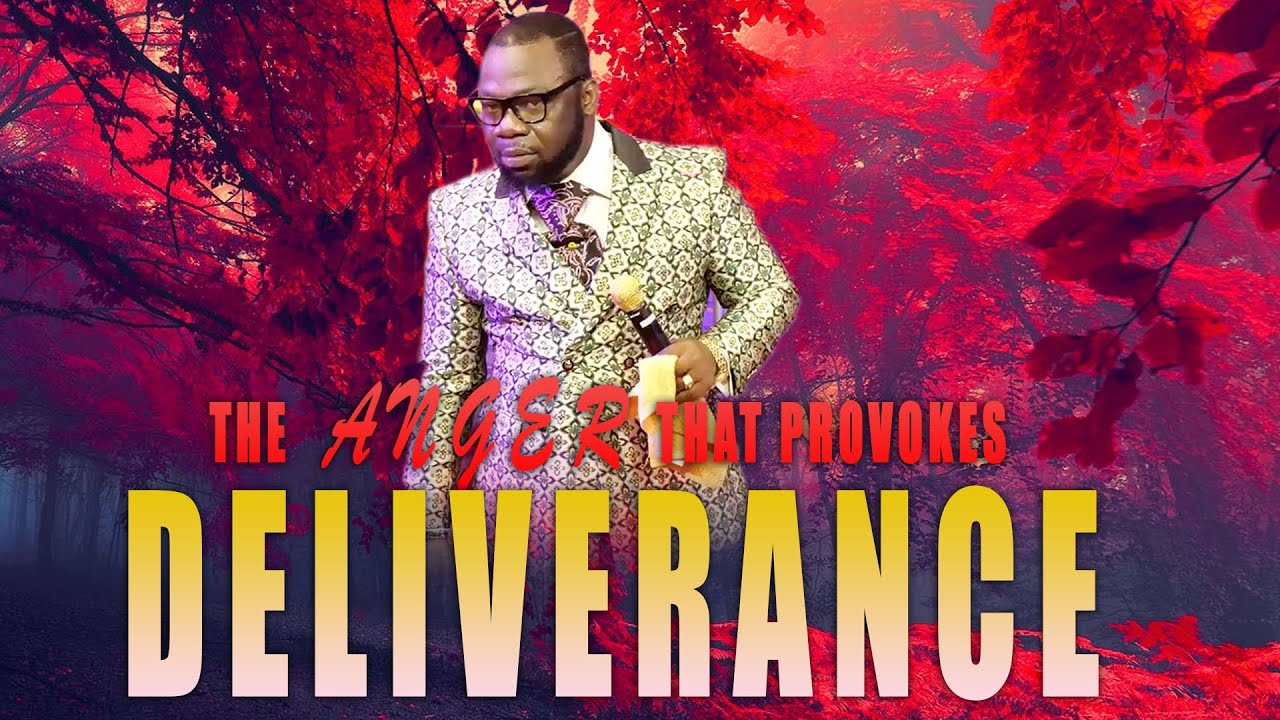 THE ANGER THAT PROVOKES DELIVERANCE | BY PASTOR RAPHAEL GRANT
