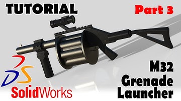 Solidworks Tutorial M32 Grenade Launcher | How To Design A Grenade Launcher in Solidworks - Part 3