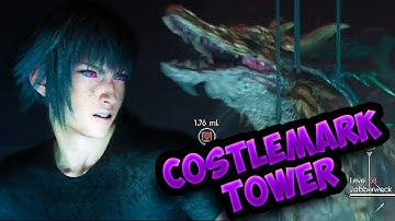 HOW TO BEAT COSTLEMARK TOWER | Final Fantasy XV - Bonus Dungeon