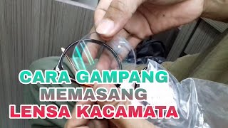 CARA GAMPANG MEMASANG LENSA KACAMATA YG LEPAS