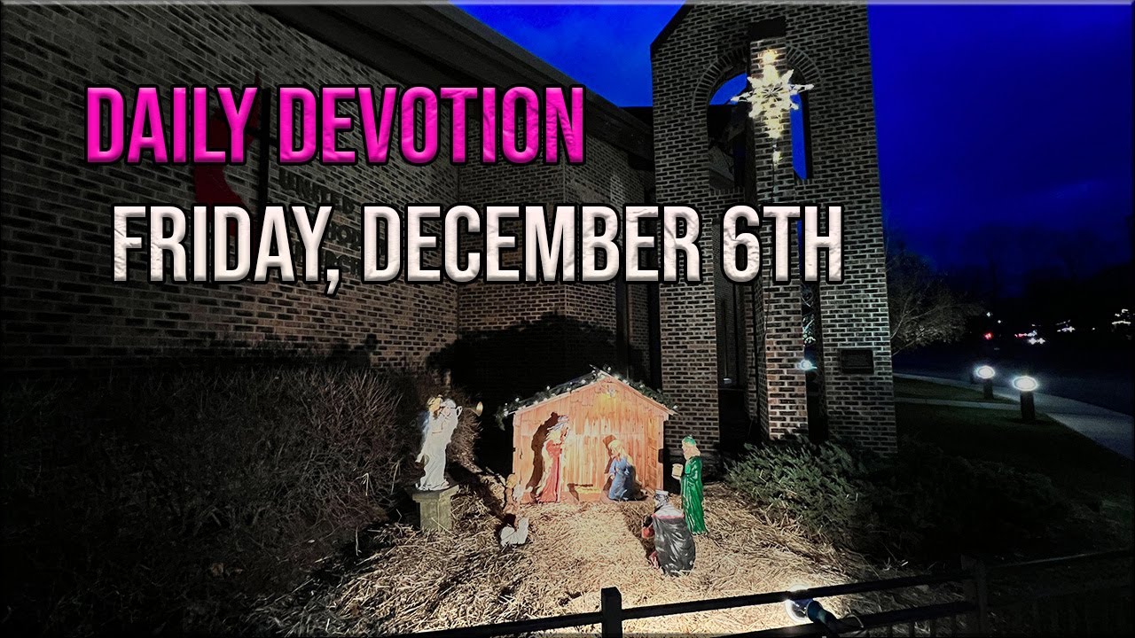 Daily Devotion [Friday, December 6th] - YouTube