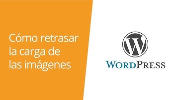 Cómo retrasar la carga de las imágenes en WordPress (Lazy Load)