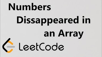 LeetCode - Find All Numbers Disappeared in an Array | Solution Explained | C++