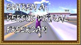 Entren a Versus Virtual Freeroam 2# (VOLVIMOS)