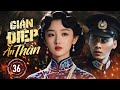 GIÁN ĐIỆP ẨN THÂN Tập 36 Siêu Phẩm Hành Động Gián Điệp Cực Gay Cấn 2024 Hoa Thành Film GIÁN ĐIỆP ẨN THÂN Tập 36 Siêu Phẩm Hành Động Gián Điệp Cực Gay Cấn 2024 Hoa Thành Film