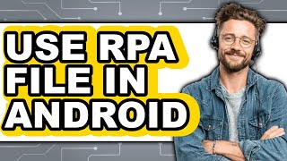 How to Use RPA File in Android - Step by Step