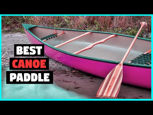 Canoe Paddles: How to Choose