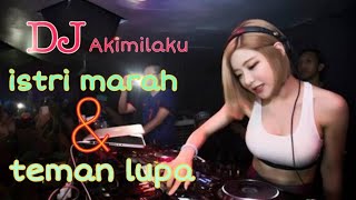 Dj akimilaku istri marah & teman lupa
