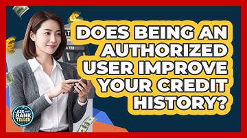 Does Being An Authorized User Improve Your Credit History?