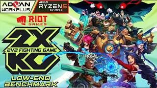 2XKO  ◆  LOW-END  BENCHMARK | Advan Workplus Ryzen 5 6600H Radeon 660M