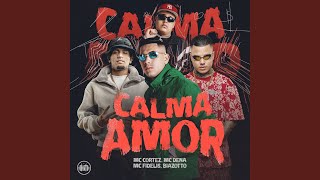 Calma Amor - MC Fidelis, MC Cortez, Biazotto & MC Dena