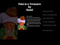 Pain is a Treasure by Rumi #rumi #hardtime #poem