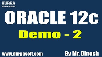 ORACLE 12c tutorial || Demo - 2 || by Mr. Dinesh On 07-11-2019