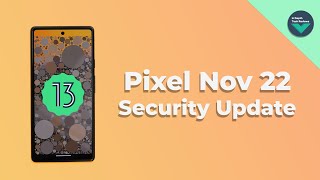 Google Pixel November 2022 Update: Important fixes for the Pixel 7 & 7 Pro