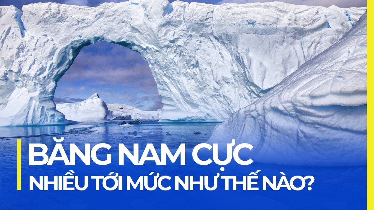 LƯỢNG BĂNG NAM CỰC KHỔNG LỒ NHƯ THẾ NÀO?