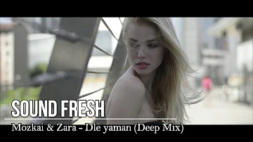 Mozkai & Zara - Dle yaman (Deep Mix)