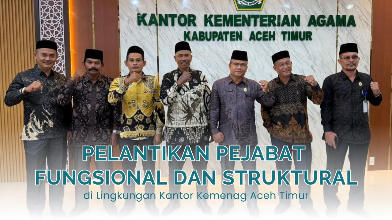 Pelantikan Pejabat Fungsional dan Struktural di Lingkungan Kemenag Aceh Timur.