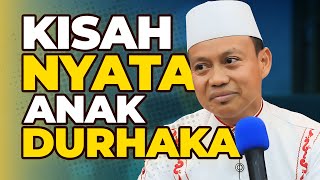 Ustad Das'ad Latif  - Kisah nyata Anak DURHAKA !!!