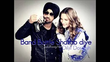 Band Bottle Sharab Diye- Diljit Dosanjh (full song)+ download link