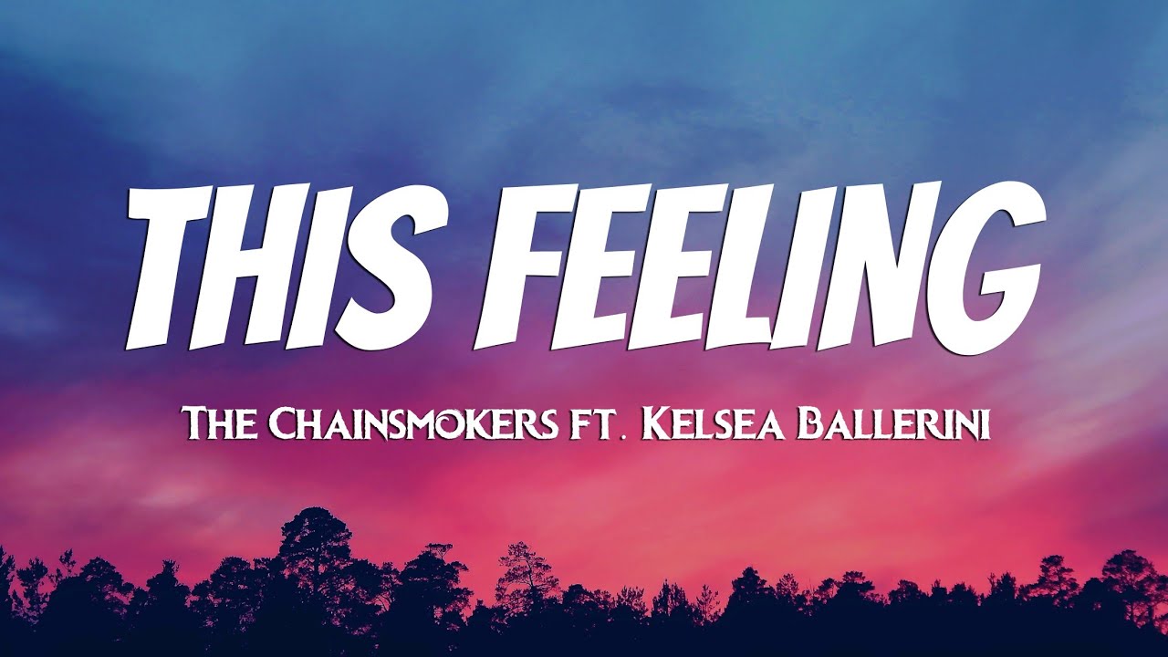 The Chainsmokers This Feeling (Lyrics) ft. Kelsea Ballerini YouTube