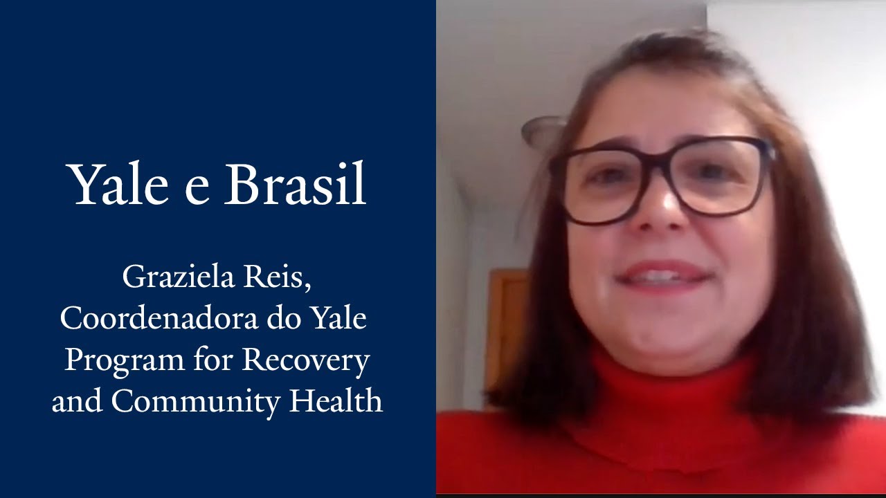 Yale e Brasil  Coordenadora do Yale Program for Recovery and