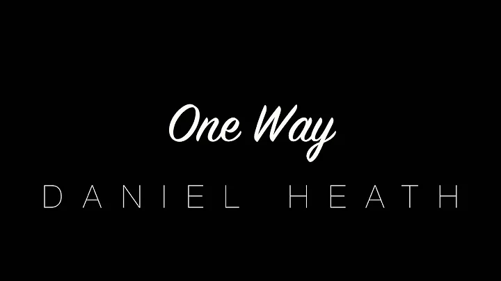 One Way -  Daniel Heath (Maze Runner: The Scorch T...