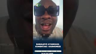 Babalevo Atangaza Kumshitaki Harmonize