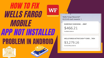 How to Fix Wells Fargo Mobile App not Installed Problem in Any Android