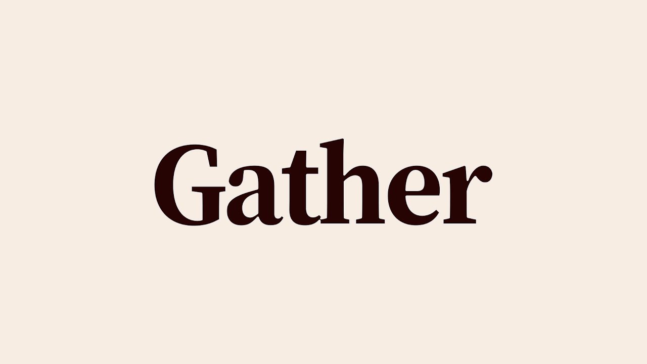 Gather Meaning and Definition
