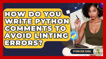 How Do You Write Python Comments To Avoid Linting Errors? - Python Code School