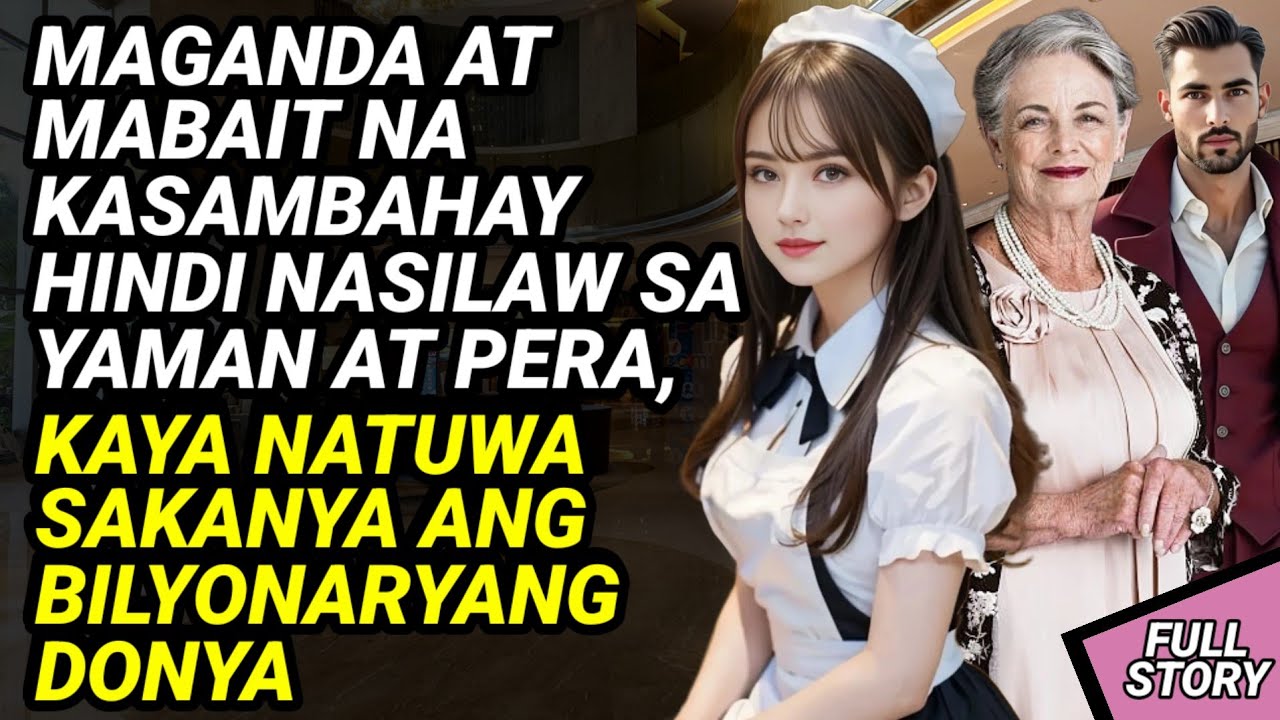 BILYONARYANG DONYA NATUWA SA KABAITAN AT KAGANDAHANG LOOB NG DALAGANG MAID / KWENTONG BILYONARYO