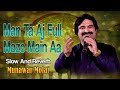 Man Ta Aj Full Maze Main Aa Munawar Molai New Album 20 New Sindhi Song Munawar Production