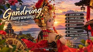 Download lagu GANDRUNG BANYUWANGI FULL ALBUM | ANCUR LEBUR RASNANE ATI