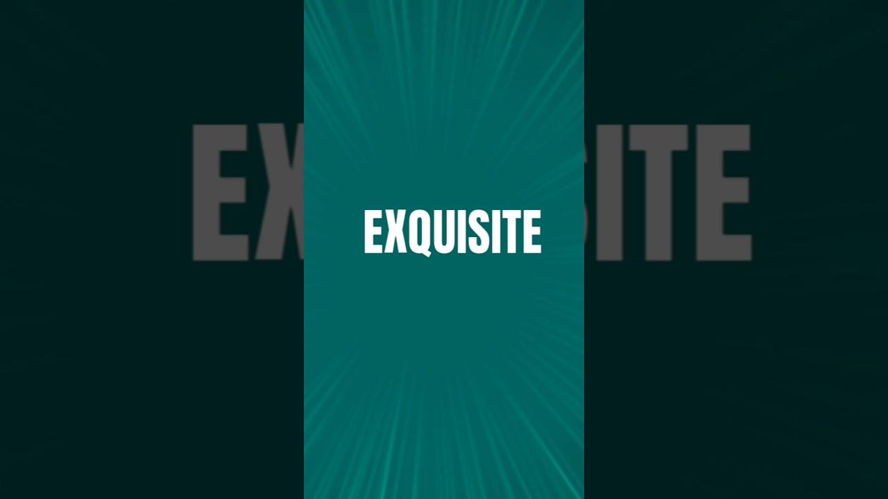 Word of the Day: EXQUISITE | Learn English in 30 Seconds!