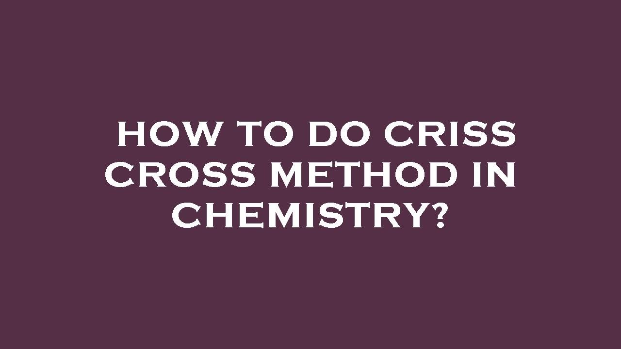 How to do criss cross method in chemistry? YouTube