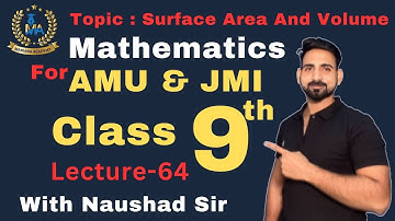 Surface Area And Volume || Part-6 || Lecture-64 || 9th Class || AMU || JMI || Mathematics