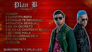 MIX  Plan B | Lo Mejor De Plan B SUS 10 GRANDES ÉXITOS (Reggaetón) El Dúo Del Sex'...