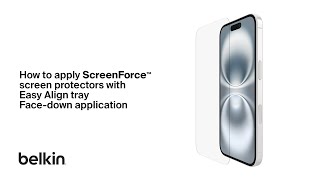 How To Apply Belkin Screen Protector With Easy Align Tray Iphone 16 Series Face-Down Guide