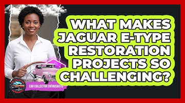 What Makes Jaguar E-Type Restoration Projects So Challenging? - Car Collector Enthusiasts