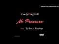 FandyKingTrill No Pressure Ft Ty Ken KingNapo mp3