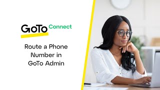 Route a Phone Number in GoTo Admin