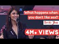 What happens when you dont like sex  sriti jha  spoken fest mumbai20